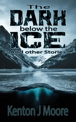 Il buio sotto il ghiaccio: E altre storie - The Dark Below the Ice: And Other Stories