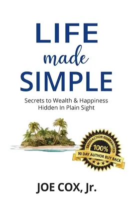 La vita resa semplice: I segreti della ricchezza e della felicità nascosti sotto gli occhi di tutti - Life Made Simple: Secrets to Wealth & Happiness Hidden in Plain Sight
