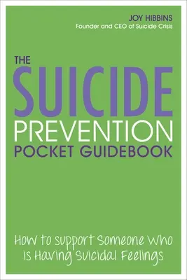 Guida tascabile alla prevenzione del suicidio: Come sostenere una persona che sta provando sentimenti suicidi - The Suicide Prevention Pocket Guidebook: How to Support Someone Who Is Having Suicidal Feelings