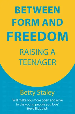 Tra forma e libertà - Crescere un adolescente - Between Form and Freedom - Raising a Teenager