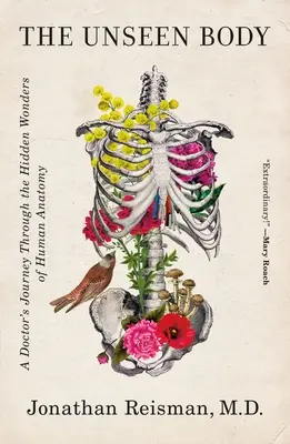 Il corpo invisibile: Un viaggio del medico attraverso le meraviglie nascoste dell'anatomia umana - The Unseen Body: A Doctor's Journey Through the Hidden Wonders of Human Anatomy