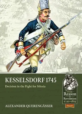 Kesselsdorf 1745: una decisione nella lotta per la Slesia - Kesselsdorf 1745: Decision in the Fight for Silesia