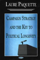 Strategia di campagna e chiave della longevità politica - Campaign Strategy & the Key to Political Longevity