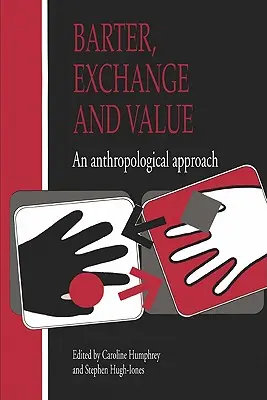 Baratto, scambio e valore: Un approccio antropologico - Barter, Exchange and Value: An Anthropological Approach