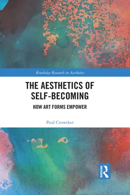 L'estetica del diventare se stessi: come le forme d'arte danno potere - The Aesthetics of Self-Becoming: How Art Forms Empower
