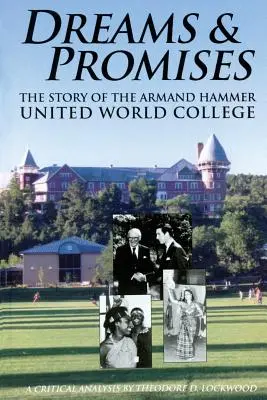 Sogni e promesse: La storia del Collegio del Mondo Unito Armand Hammer - Dreams and Promises: The Story of the Armand Hammer United World College