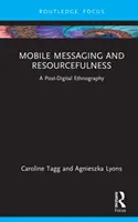 Messaggistica mobile e capacità di risparmio: Un'etnografia post-digitale - Mobile Messaging and Resourcefulness: A Post-Digital Ethnography