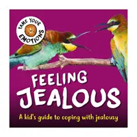 Domare le emozioni: Sentirsi gelosi - Tame Your Emotions: Feeling Jealous