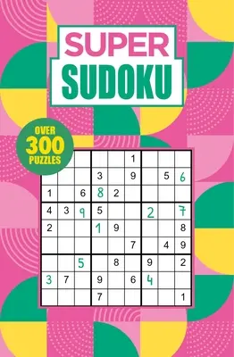 Super Sudoku: Oltre 300 enigmi - Super Sudoku: Over 300 Puzzles