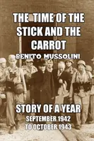 Il tempo del bastone e della carota: Storia di un anno, dall'ottobre 1942 al settembre 1943 - The Time of the Stick and the Carrot: Story of a Year, October 1942 to September 1943