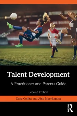 Sviluppo dei talenti: Una guida per operatori e genitori - Talent Development: A Practitioner and Parents Guide