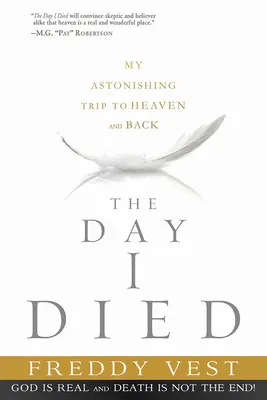 Il giorno in cui sono morto: Il mio sorprendente viaggio in paradiso e ritorno - The Day I Died: My Astonishing Trip to Heaven and Back
