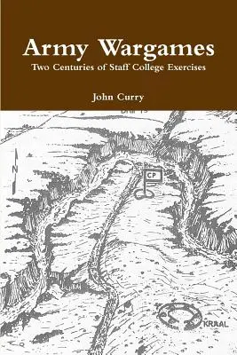 Army Wargames Due secoli di esercitazioni dello Staff College - Army Wargames Two Centuries of Staff College Exercises
