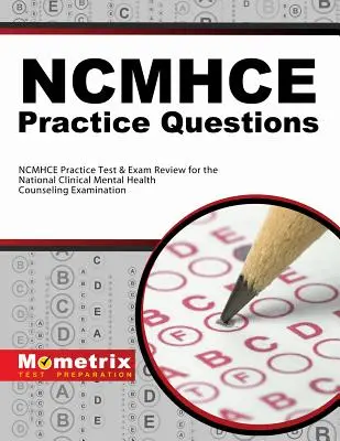 Domande pratiche NCMHCE: Test pratici NCMHCE e revisione dell'esame per il National Clinical Mental Health Counseling Examination - NCMHCE Practice Questions: NCMHCE Practice Tests & Exam Review for the National Clinical Mental Health Counseling Examination