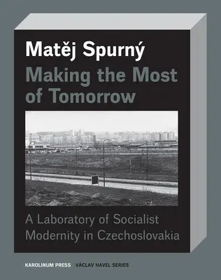 Sfruttare il domani: Un laboratorio della modernità socialista in Cecoslovacchia - Making the Most of Tomorrow: A Laboratory of Socialist Modernity in Czechoslovakia