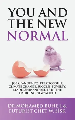 Voi e la nuova normalità: Lavoro, pandemie, relazioni, cambiamento climatico, successo, povertà, leadership e convinzioni nel nuovo mondo emergente - You and the New Normal: Jobs, Pandemics, Relationship, Climate Change, Success, Poverty, Leadership and Belief in the Emerging New World