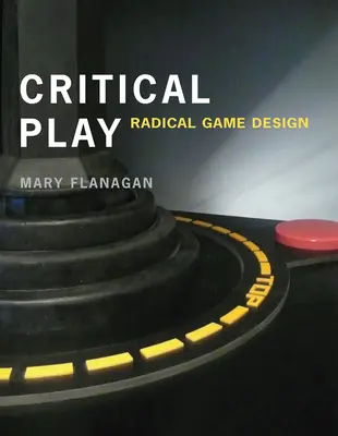 Gioco critico: Design radicale del gioco - Critical Play: Radical Game Design