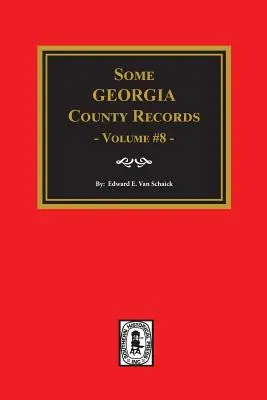 Alcuni documenti di contea della Georgia, volume 8. - Some Georgia County Records, Volume 8.