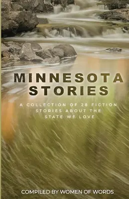 Storie del Minnesota: Una raccolta di 28 storie di fantasia sullo Stato che amiamo - Minnesota Stories: A Collection of 28 Fiction Stories About the State We Love