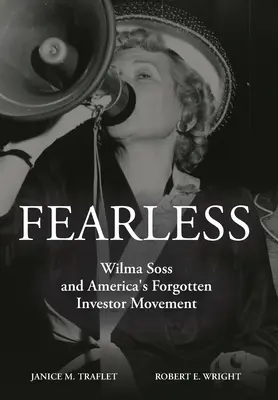 Senza paura: Wilma Soss e il movimento degli investitori dimenticati d'America - Fearless: Wilma Soss and America's Forgotten Investor Movement