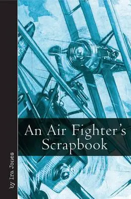 L'album dei ritagli di un caccia aereo - An Air Fighter's Scrapbook