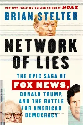 La rete delle bugie: L'epica saga di Fox News, Donald Trump e la battaglia per la democrazia americana - Network of Lies: The Epic Saga of Fox News, Donald Trump, and the Battle for American Democracy