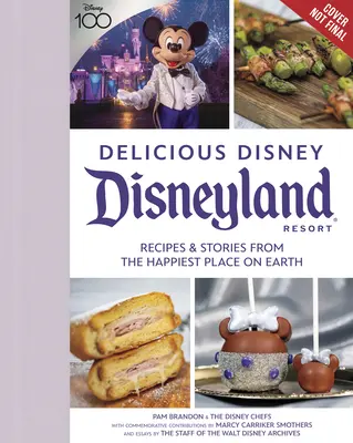 Delicious Disney: Disneyland: Ricette e storie dal luogo più felice della Terra - Delicious Disney: Disneyland: Recipes & Stories from the Happiest Place on Earth