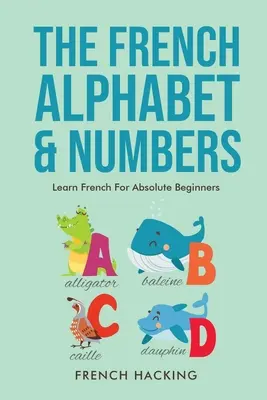 L'alfabeto e i numeri francesi - Imparare il francese per principianti assoluti - The French Alphabet & Numbers - Learn French for Absolute Beginners