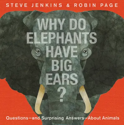 Perché gli elefanti hanno le orecchie grandi? Domande e risposte sorprendenti sugli animali - Why Do Elephants Have Big Ears?: Questions -- And Surprising Answers -- About Animals