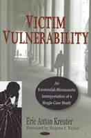Vulnerabilità della vittima - Un'interpretazione esistenziale-umanistica di un singolo caso di studio - Victim Vulnerability - An Existential-Humanistic Interpretation of a Single Case Study