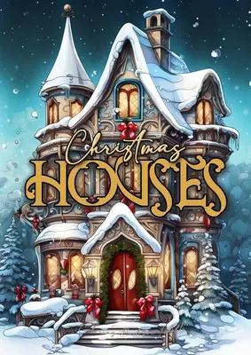 Libro da colorare sulle case di Natale per adulti: Libro da colorare di decorazioni natalizie per adulti in scala di grigi Case da colorare Natale in scala di grigi Natale - Christmas Houses Coloring Book for Adults: Christmas Decoration Coloring Book for adults grayscale Houses Coloring Book Christmas Grayscale Christmas