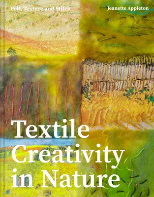 Creatività tessile attraverso la natura: Feltro, struttura e punto - Textile Creativity Through Nature: Felt, Texture, and Stitch