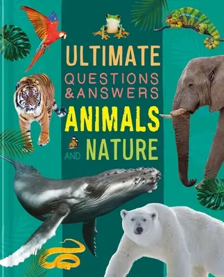 Ultimate Questions & Answers Animali e natura: Libro fotografico - Ultimate Questions & Answers Animals and Nature: Photographic Fact Book