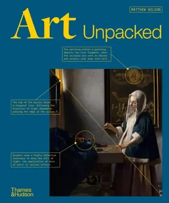 L'arte spacchettata: 50 opere d'arte: Scoperte, esplorate e spiegate - Art Unpacked: 50 Works of Art: Uncovered, Explored, Explained