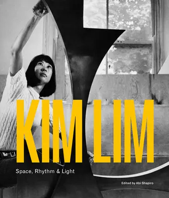 Kim Lim: Spazio, ritmo e luce - Kim Lim: Space, Rhythm & Light