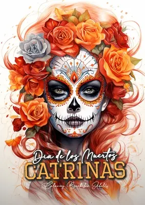 Libro da colorare Dia de los Muertos Catrinas per adulti: Libro da colorare in scala di grigi Halloween Teschi di zucchero Libro da colorare per adulti Teschi di zucchero Catrinas Co - Dia de los Muertos Catrinas Coloring Book for Adults: Halloween Grayscale Coloring Book Sugar Skulls Coloring Book for Adults Sugar Skulls Catrinas Co