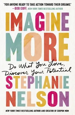 Immagina di più: Fai ciò che ami, scopri il tuo potenziale - Imagine More: Do What You Love, Discover Your Potential