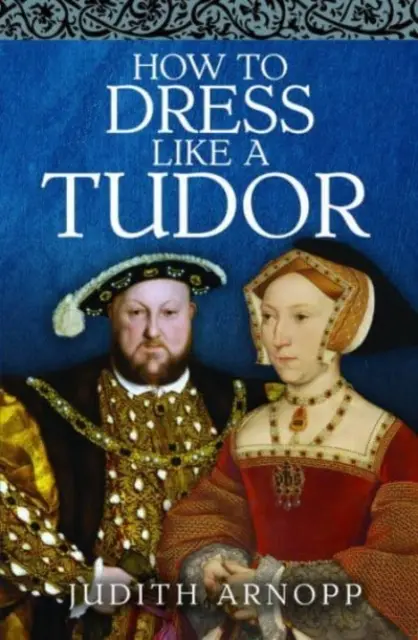 Come vestirsi da Tudor - How to Dress Like a Tudor