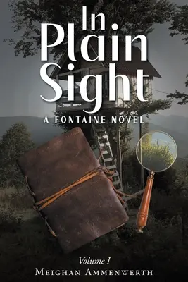 In Plain Sight: Un romanzo di Fontaine: Volume 1 - In Plain Sight: A Fontaine Novel: Volume 1