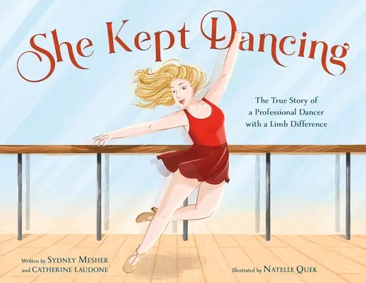 Ha continuato a ballare: La vera storia di una ballerina professionista con una differenza agli arti - She Kept Dancing: The True Story of a Professional Dancer with a Limb Difference