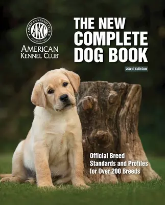 Nuovo libro completo dei cani, 23a edizione: Standard ufficiali di razza e profili di oltre 200 razze - New Complete Dog Book, The, 23rd Edition: Official Breed Standards and Profiles for Over 200 Breeds