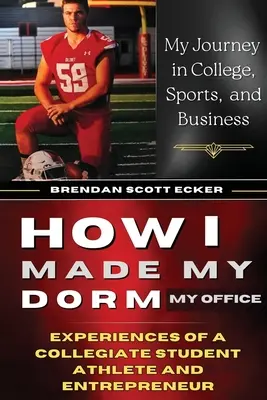 Come ho fatto del mio dormitorio il mio ufficio: Esperienze di uno studente atleta e imprenditore universitario - How I Made My Dorm My Office: Experiences of a Collegiate Student Athlete and Entrepreneur