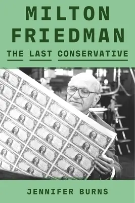 Milton Friedman: L'ultimo conservatore - Milton Friedman: The Last Conservative