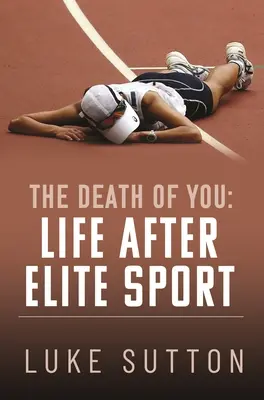 La morte di te: La vita dopo lo sport d'élite - The Death of You: Life After Elite Sport