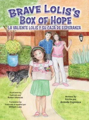 La scatola della speranza della coraggiosa Lolis/LA VALIENTE LOLIS Y SU CAJA DE ESPERANZA - Brave Lolis's Box of Hope/LA VALIENTE LOLIS Y SU CAJA DE ESPERANZA