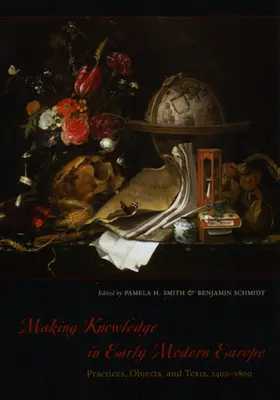 Fare conoscenza nella prima Europa moderna: Pratiche, oggetti e testi, 1400-1800 - Making Knowledge in Early Modern Europe: Practices, Objects, and Texts, 1400-1800