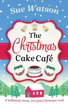 Il caffè dei dolci di Natale: Una lettura natalizia brillantemente divertente e piacevole - The Christmas Cake Cafe: A brilliantly funny feel good Christmas read