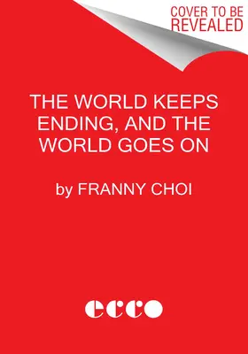 Il mondo continua a finire e il mondo va avanti - The World Keeps Ending, and the World Goes on