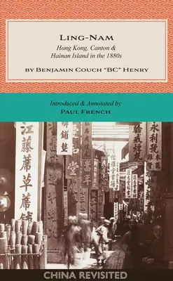 Ling-Nam: Hong Kong, Canton e l'isola di Hainan nel 1880 - Ling-Nam: Hong Kong, Canton and Hainan Island in the 1880s