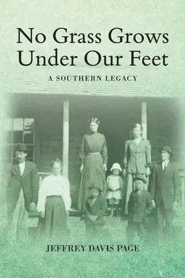 L'erba non cresce sotto i nostri piedi: un'eredità del Sud - No Grass Grows Under Our Feet: A Southern Legacy
